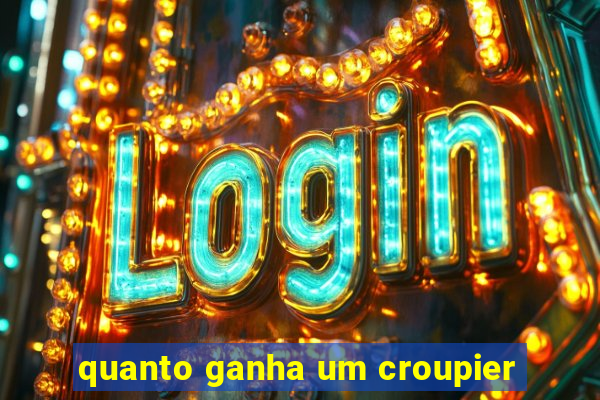 quanto ganha um croupier